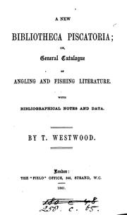 Cover of: A new Bibliotheca piscatoria; or, general catalogue of angling and fishing literature