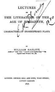 Cover of: Lectures on the Literature of the Age of Elizabeth, and Characters of Shakespear's Plays