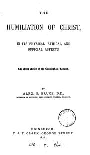 Cover of: The humiliation of Christ, in its physical, ethical, and official aspects by Alexander Balmain Bruce