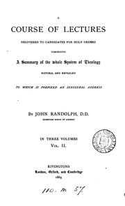 Cover of: A course of lectures delivered to candidates for holy orders, comprising a summary of the whole ... by John Randolph