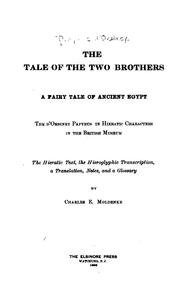 Cover of: The Tale of the Two Brothers: A Fairy Tale of Ancient Egypt; the D'Orbiney Papyrus in Hieratic ... by British Museum Dept . of Egyptian and Assyrian Antiquities , Charles Edward Moldenke