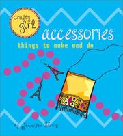 Cover of: Crafty Girl: Accessories: Things to Make and Do (Traig, Jennifer. Crafty Girl.)