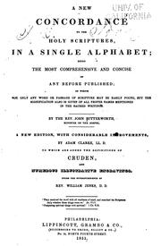 A New Concordance to the Holy Scriptures, in a Single Alphabet: Being the ... by John Butterworth , Adam Clarke , Alexander Cruden, William Jenks