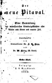 Cover of: Der neue Pitaval: Eine Sammlung der interessantesten Criminalgeschichten ... by Julius Eduard Hitzig , Willibald Alexis , Anton Vollert