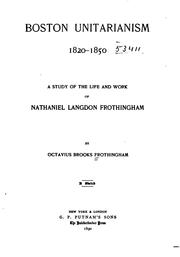 Cover of: Boston Unitarianism, 1820-1850: Study of the Life and Work of Nathaniel ... by Octavius Brooks Frothingham