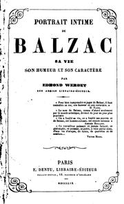 Cover of: Portrait intime de Balzac: sa vie, son humeur et son caractère, souvenirs littéraires d'un ...