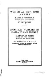 Cover of: Women as Munition Makers: A Study of Conditions in Bridgeport, Connecticut by Amy Hewes, Henriette Rose Walter, Great Britain Ministry of Munitions