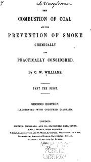 Cover of: The Combustion of Coal, and the Prevention of Smoke: Chemically and Practically Considered by Charles Wye Williams