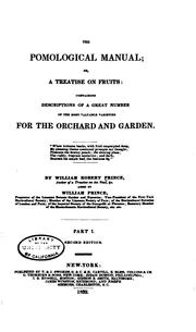 The Pomological Manual: Or, a Treatise on Fruits; Containing Descriptions of ... by William Robert Prince , William Prince