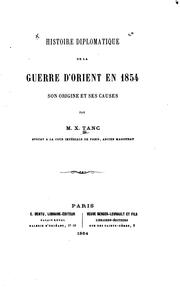 Cover of: Histoire diplomatique de la guerre d'Orient en 1854 son origine et ses ... by M. X. Tanc