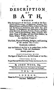Cover of: A Description of Bath: Wherein the Antiquity of the City, as Well as the Eminence of Its Founder ...
