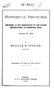 Cover of: Historical Discourse Delivered at the Rededication of the Baptist Meeting-House in Foxborough ... by William Henry Spencer