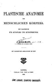 Cover of: Plastische Anatomie des menschlichen Koerpers, ein Handbuch fuer Kuenstler und Kunstfreunde by Julius Konstantin Ernst Kollmann