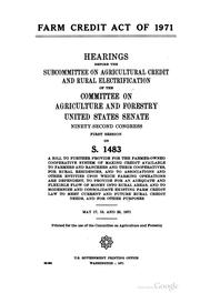 Cover of: Farm Credit Act of 1971: Hearings, Ninety-second Congress, First Session, on ...