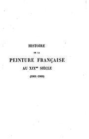 Cover of: Histoire de la peinture française au XIXme siècle (1801-1900)