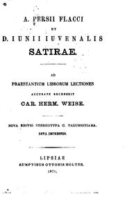 Cover of: A. Persii Flacci et D. Iunii Iuvenalis Satirae by Aulus Persius Flaccus, Juvenal, C H Weise