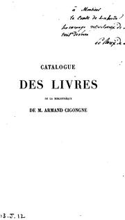 Cover of: Catalogue des livres, manuscrits et imprimés composant la bibliothèque de m. Armand Cigongne ... by Armand Cigongne, Le Roux de Lincy