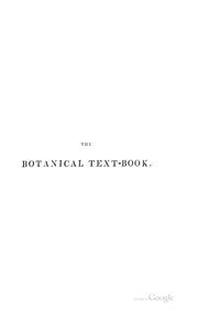 Cover of: The Botanical Text-book, an Introduction to Scientific Botany, Both Structural and Systematic ...