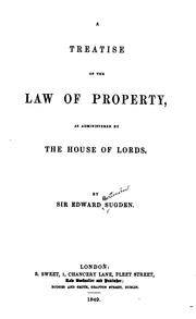 Cover of: A Treatise of the Law of Property: As Administered by the House of Lords by Edward Burtenshaw Sugden, Great Britain. Parliament. House of Lords.