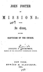 Cover of: John Foster on Missions: With an Essay on the Skepticism of the Church