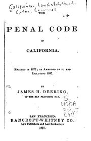 Cover of: The Penal Code of California: Enacted in 1872, as Amended Up to and ...