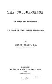 Cover of: The Colour-sense: Its Origin and Development : an Essay in Comparative Psychology by Grant Allen