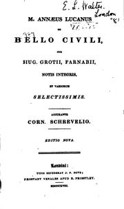 Cover of: M. Annaeus Lucanus de bello civili: cum Hug. Grotii, Farnabii, notis integris, et variorum ...