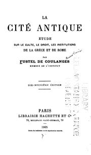 Cover of: La cité antique: étude sur le culte, droit, les institutions de la Grèce et de Rome by Numa Fustel de Coulanges