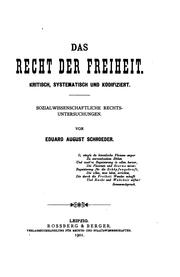 Das Recht der Freiheit, kritisch, systematisch und kodifiziert: Sozialwissenschaftliche .. by Eduard August Schroeder