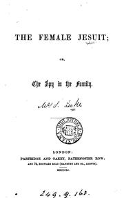 Cover of: The female Jesuit; or, The spy in the family [by J. Luke].