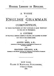 Cover of: Higher Lessons in English: A Work on English Grammar and Composition, in which the Science of ... by Alonzo Reed , Brainerd Kellogg