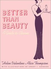 Better than beauty : a guide to charm by H Valentine, A. Thompson