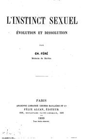 Cover of: L'instinct sexuel: évolution et dissolution by Charles Féré, Charles Féré