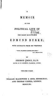 A memoir of the political life of the Right Honourable Edmund Burke by George Croly, Edmund Burke