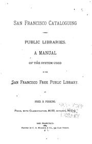 Cover of: San Francisco Cataloguing for Public Libraries: A Manual of the System Used in the San Francisco ...