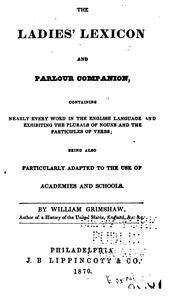 Cover of: The Ladies' Lexicon and Parlour Companion: Containing Nearly Every Word in the English Language ...