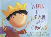 When I wear my crown by Lisa Lebowitz Cader