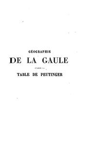 Cover of: Géographie de la Gaule d'après la Table de Peutinger ...