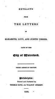 Cover of: Extracts from the Letters of Elizabeth, Lucy, and Judith Ussher: Late of the City of Waterford