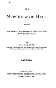Cover of: The New View of Hell, Showing Its Nature, Whereabouts, Duration, and how to Escape it by Benjamin Fiske Barrett