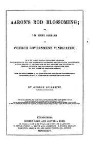 Cover of: Aaron's rod blossoming, or, The divine ordinance of Church-government vindicated by George Gillespie