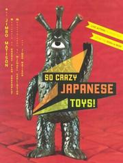 Cover of: So crazy Japanese toys! by Jimbo Matison