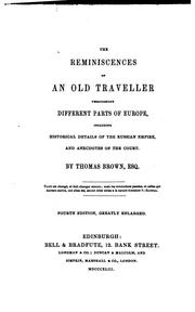 Cover of: The reminiscences of an old traveller throughout different parts of Europe. by Thomas Brown, Thomas Brown