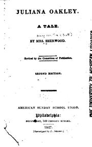 Cover of: Juliana Oakley: A Tale by Mrs. Mary Martha (Butt) Sherwood, American Sunday -School Union Committee of Publication , American Sunday -School Union