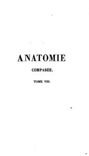 Cover of: Leçons d'anatomie comparée, recueillies et publ. par C. Duméril. publ. par C. Duméril, C.L. Duvernoy by Baron Georges Cuvier