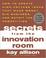 Cover of: Secrets from the Innovation Room