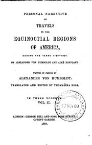 Personal Narrative of Travels to the Equinoctial Regions of America, During .. by Alexander von Humboldt