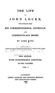 The Life of John Locke: With Extracts from His Correspondence, Journals, and Common-place Books .. by Peter King King