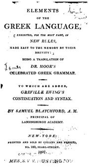 Cover of: Elements of the Greek Language: Exhibited, for the Most Part, in New Rules, Made Easy to the ...