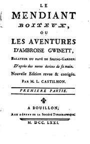 Le mendiant boiteux, ou, Les aventures d'Ambroise Gwinett, balayeur du pavé de Spring-Garden.: D .. by Jean-Louis Castilhon